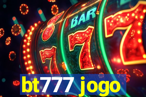 bt777 jogo
